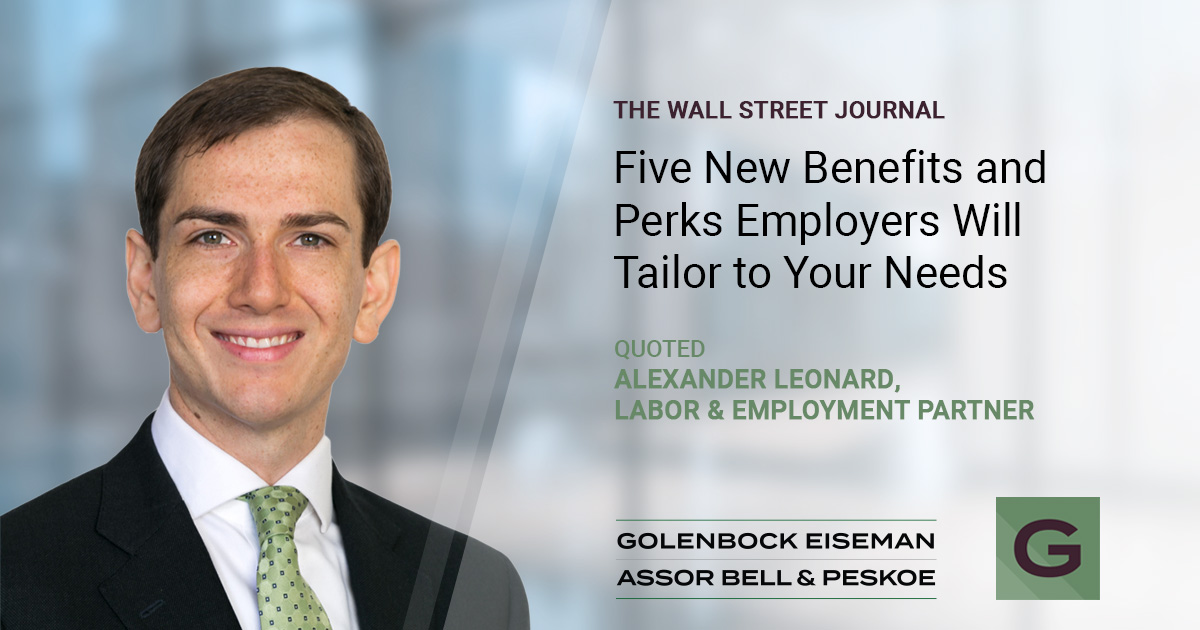 Alexander Leonard, Labor & Employment Practice Chair, Interviewed on Evolving Work Perks