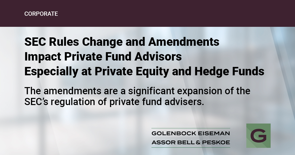 SEC Rules Change and Amendments Impact Private Fund Advisors Especially at Private Equity and Hedge Funds