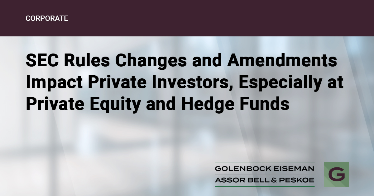 SEC Rules Changes and Amendments Impact Private Investors Especially at Private Equity and Hedge Funds