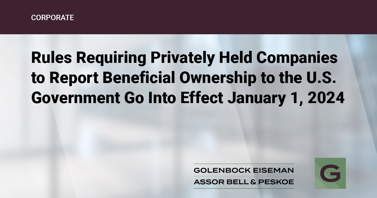 Rules Requiring Privately Held Companies to Report Beneficial Ownership to the U.S. Government Go Into Effect January 1, 2024